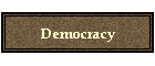 Democracy